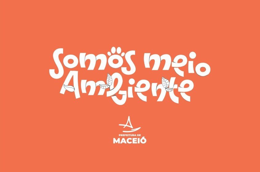 Divulgação da Campanha "Somos Meio Ambiente". Arte: Secom Maceió